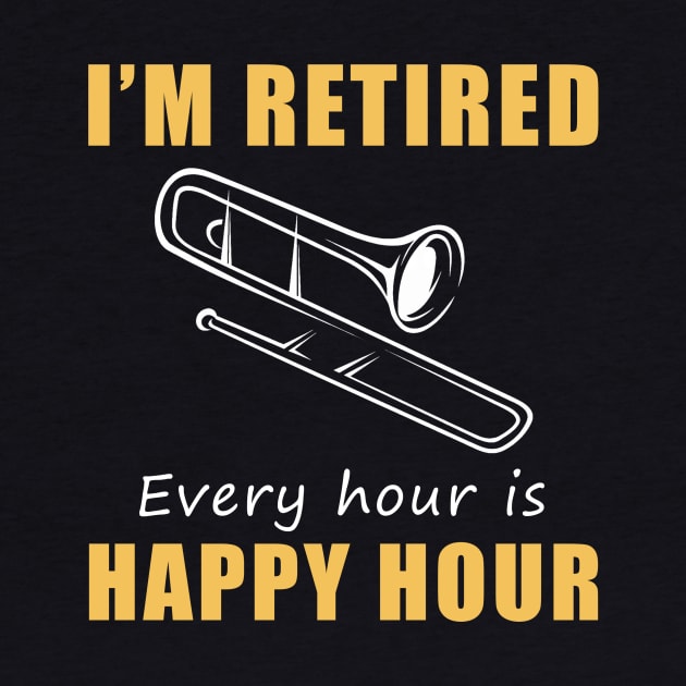 Brass Your Way into Retirement Fun! Trombone Tee Shirt Hoodie - I'm Retired, Every Hour is Happy Hour! by MKGift